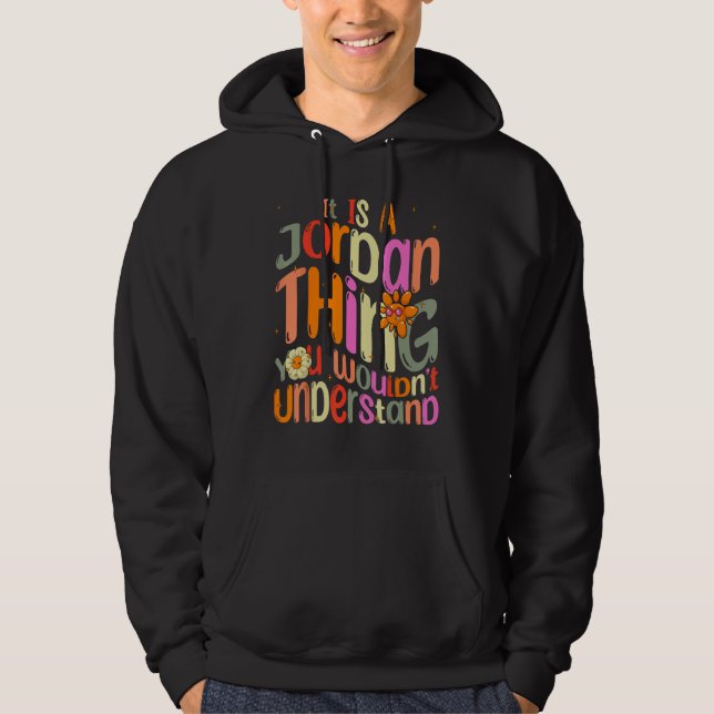 It s a Jordan Thing You Wouldn t Understand Groovy Hoodie (Framsida)
