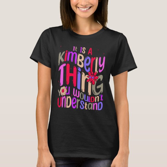 It s a Kimberly Thing You Wouldn t Understand Groo T Shirt (Framsida)