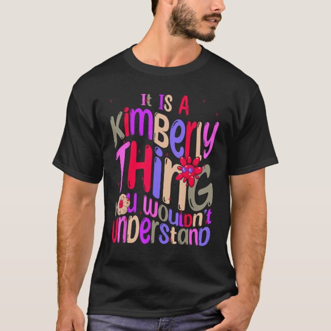 It s a Kimberly Thing You Wouldn t Understand Groo T Shirt (Framsida)