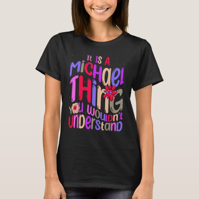 It s a Michael Thing You Wouldn t Understand Groov T Shirt (Framsida)