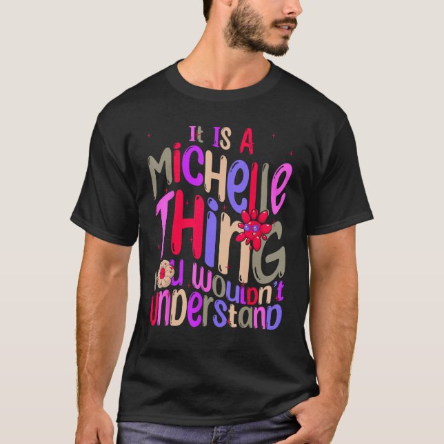 It s a Michelle Thing You Wouldn t Understand Groo T Shirt (Framsida)