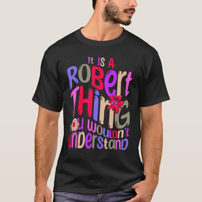 It s a Robert Thing You Wouldn t Understand Groovy T Shirt (Framsida)