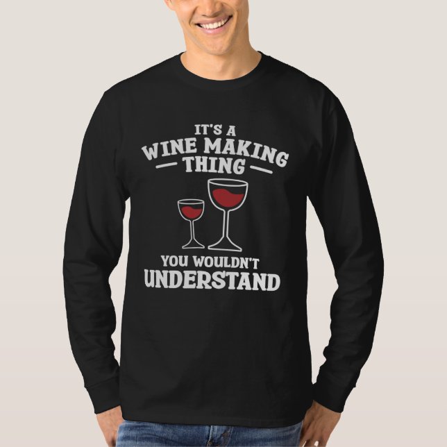 It s A Wine Making Thing You Wouldn Understand Win T Shirt (Framsida)