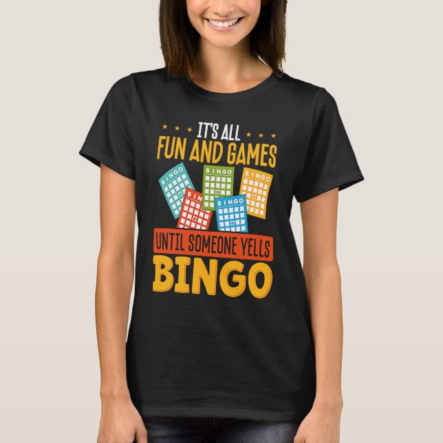 It S All Fun And Games Until Someone Yells Bingo T Shirt (Framsida)