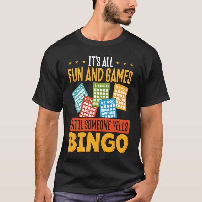 It S All Fun And Games Until Someone Yells Bingo T Shirt (Framsida)