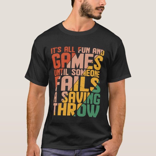 It s All Fun Until Someone Fails A Saving Throw T Shirt (Framsida)