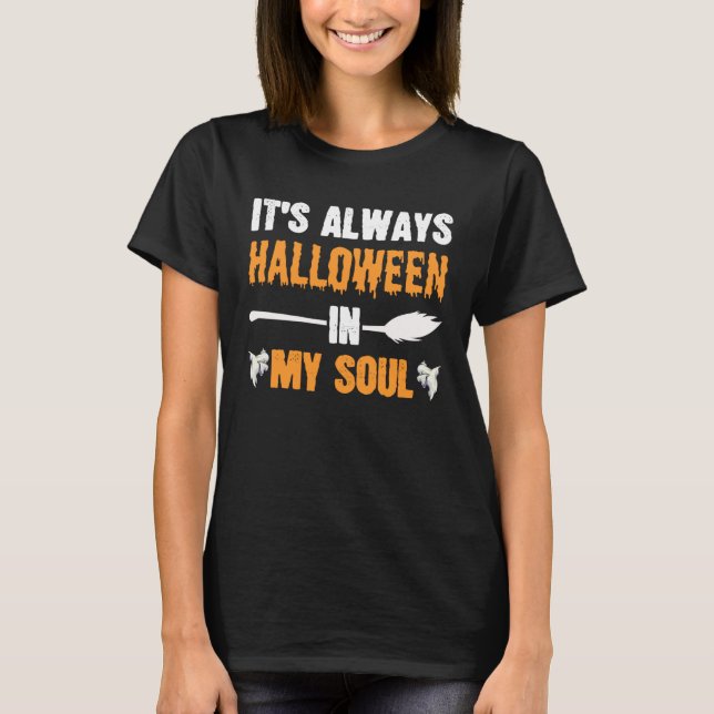 It s Always Halloween in My Soul  Halloween T Shirt (Framsida)