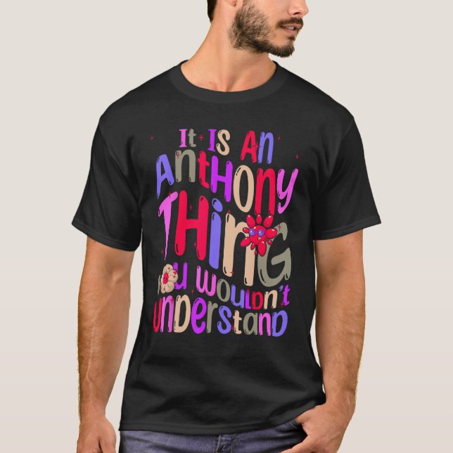 It s an Anthony Thing You Wouldn t Understand Groo T Shirt (Framsida)