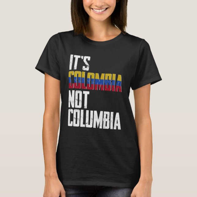 It s Colombia Not Columbia  Colombia Confusion T Shirt (Framsida)