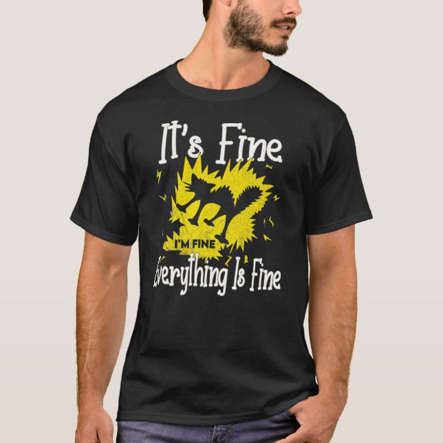 It S Fine I M Fine Everything Is Fine Funny Shocke T Shirt (Framsida)