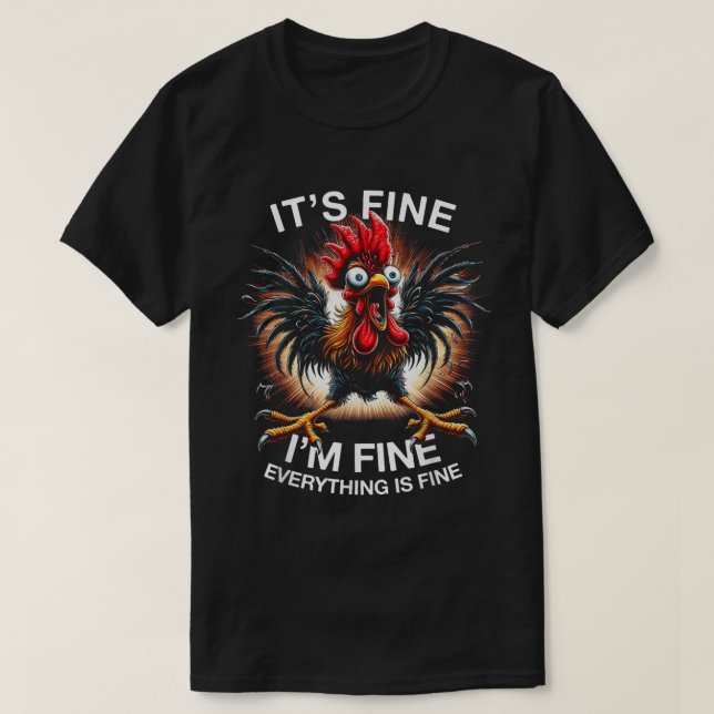 It’s Fine I’m Fine Funny Crazy Chicken Shirt T Shirt (Design framsida)