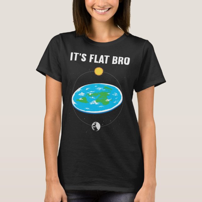 It s Flat Bro Flat Earth Map Conspiracy  1 T Shirt (Framsida)