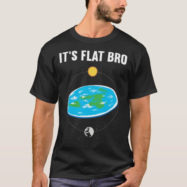 It s Flat Bro Flat Earth Map Conspiracy  1 T Shirt (Framsida)