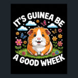 It’s Guinea Be A Good Wheek Funny Guinea G For Pet Poster<br><div class="desc">It’s Guinea Be A Good Wheek Funny Guinea G For Pet Lovers</div>