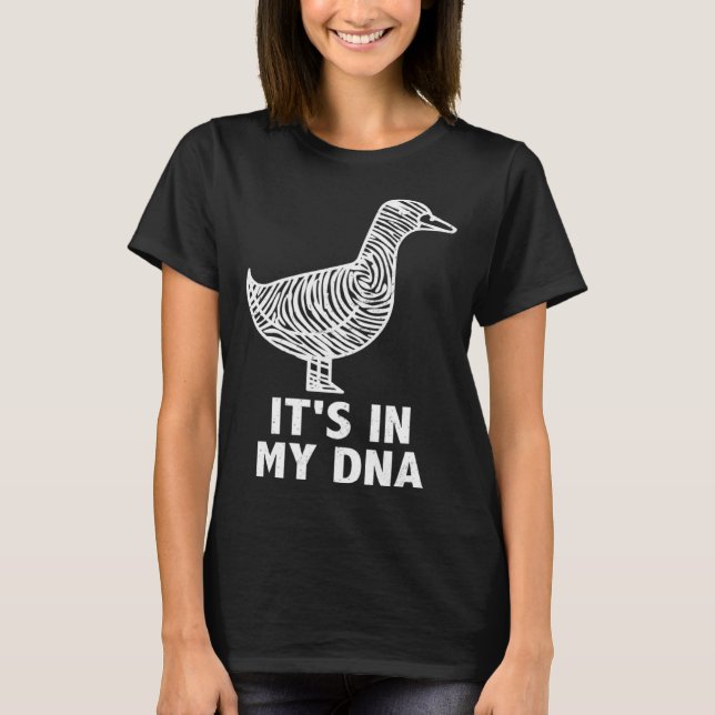 It s in my DNA  Waterfowl hunting quote ducks and  T Shirt (Framsida)