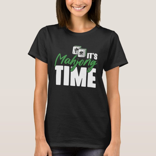 It s Mahjong Time Chinese Game for Mahjong Players T Shirt (Framsida)