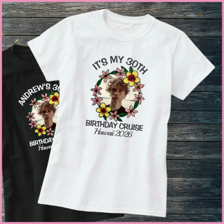 It’s My 30th Birthday Cruise 1 Photo Hawaii Flower T Shirt