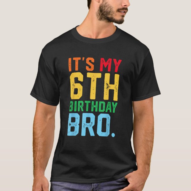 It s My 6th Birthday Bro Funny 6 Year Old Party Di T Shirt (Framsida)