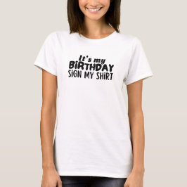 It’s My Birthday Sign My Shirt Bold Black Modern T