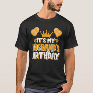 It s My Husband s Birthday Celebration Family Matc T Shirt