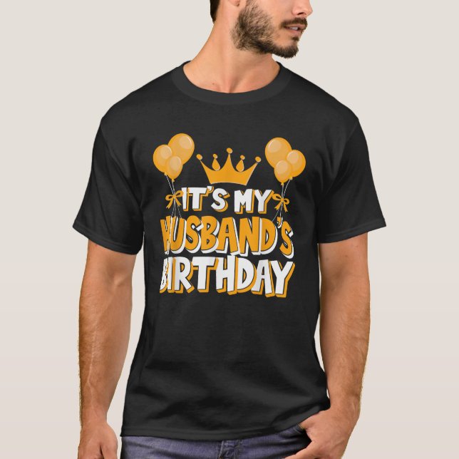 It s My Husband s Birthday Celebration Family Matc T Shirt (Framsida)