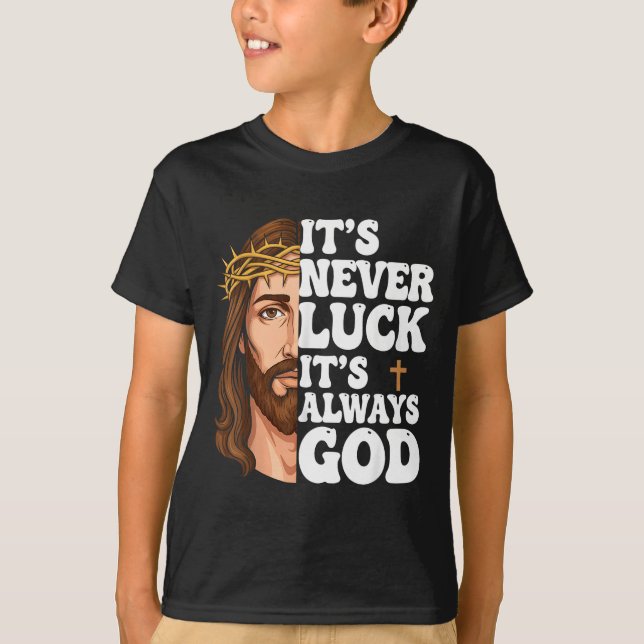 It’s Never Luck It’s Always God Graphic Tee Jesus  (Framsida)
