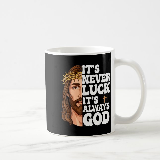 It’s Never Luck It’s Always God Graphic Tee Jesus  Kaffemugg (Höger)