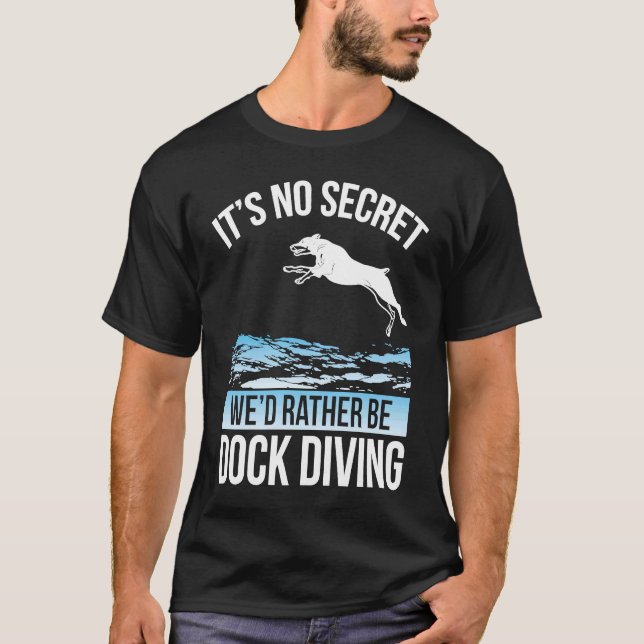 It´s No Secret We´d Rather Be Dock Diving Dock Div T Shirt (Framsida)