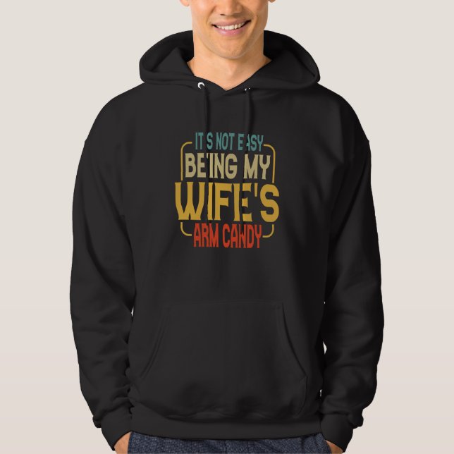 It s Not Easy Being My Wifes Arm Candy Husband 1 Hoodie (Framsida)