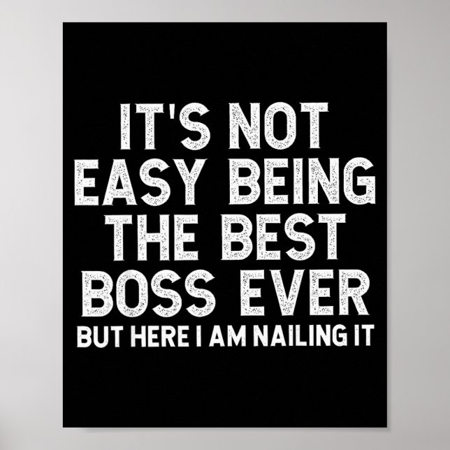 It’s Not Easy Being The Boss Ever Funny Quote  Poster (Framsidan)