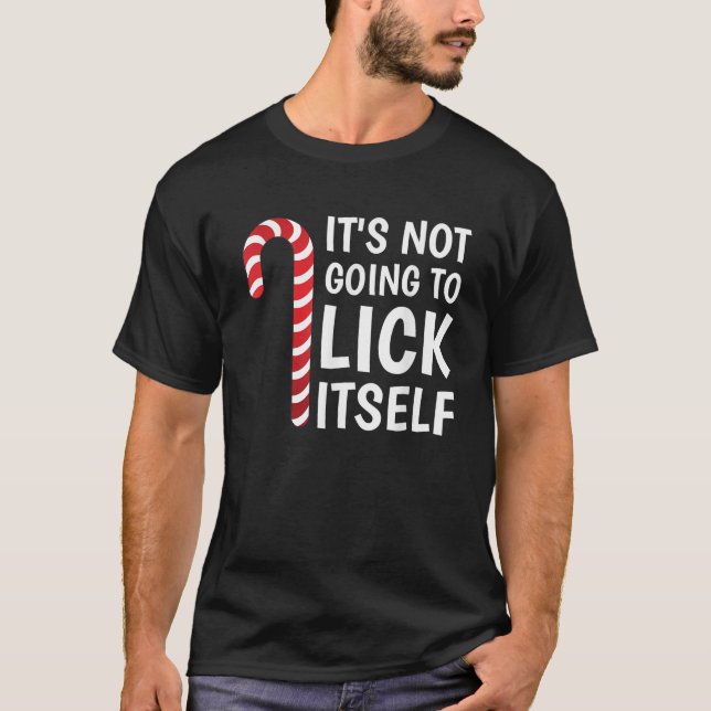 It s Not Going To Lick Itself Funny Xmas Candy Can T Shirt (Framsida)