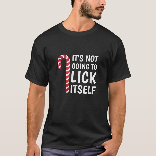 It s Not Going To Lick Itself Funny Xmas Candy Can T Shirt (Framsida)