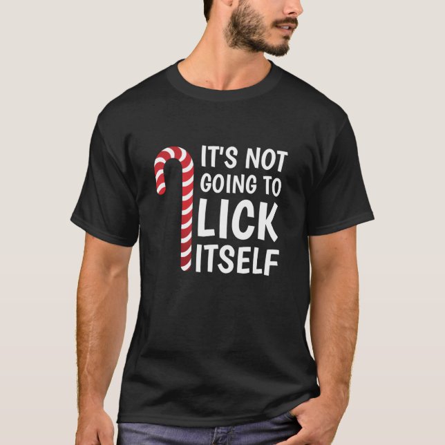 It s Not Going To Lick Itself Funny Xmas Candy Can T Shirt (Framsida)