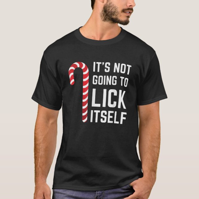 It s Not Going To Lick Itself Funny Xmas Candy Can T Shirt (Framsida)