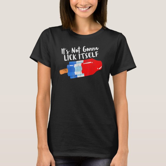 It s Not Gonna Lick Itself 4th Of July Celebration T Shirt (Framsida)