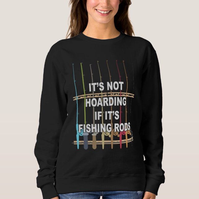 It s not Hoarding If It s Fishing Rods Fishing T Shirt (Framsida)