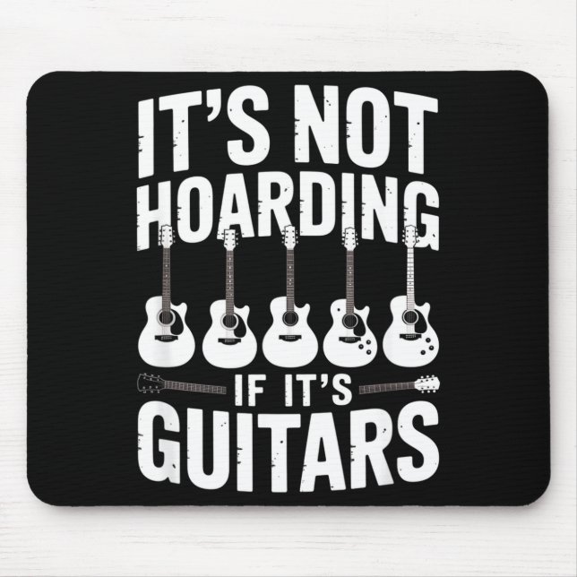 It’s Not Hoarding If It’s Guitars Funny Guitarist  Musmatta (Framsidan)