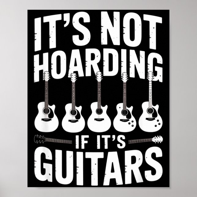 It’s Not Hoarding If It’s Guitars Funny Guitarist  Poster (Framsidan)