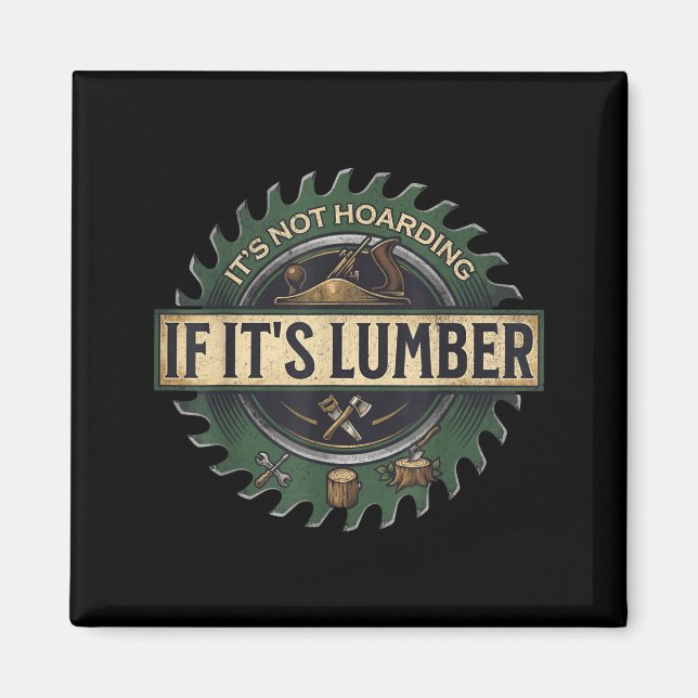 It’s Not Hoarding If It’s Lumber Funny Woodworking Magnet (Framsidan)