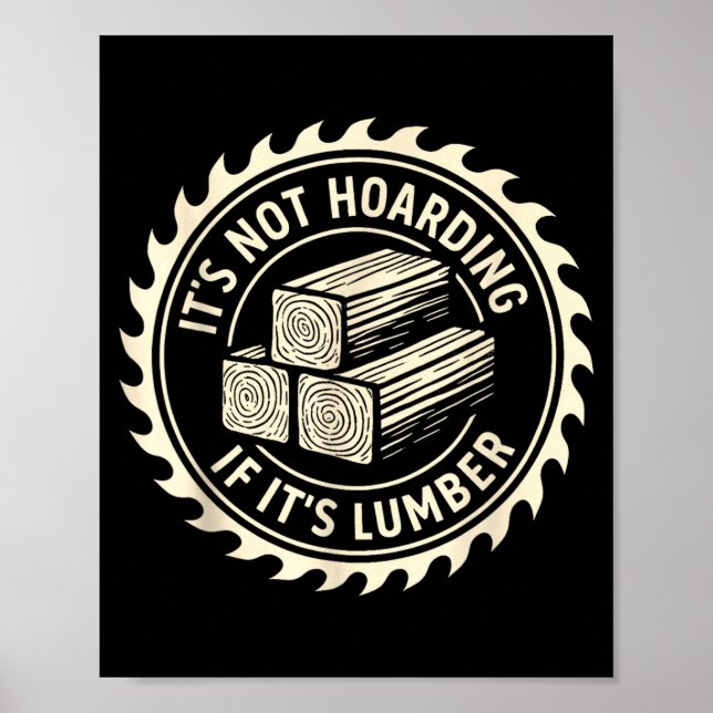 It’s Not Hoarding If It’s Lumber  Poster (Framsidan)