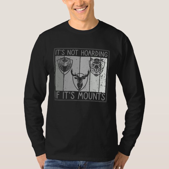 It s Not Hoarding If It s Mounts Taxidermist T Shirt (Framsida)