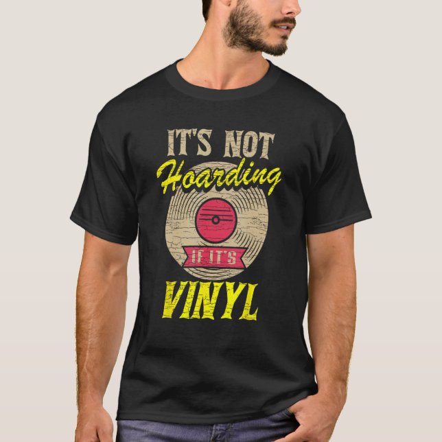 It s Not Hoarding If It s Vinyl 1 T Shirt (Framsida)