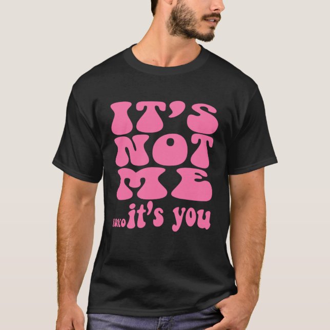 It s not me it s you  workout bestfriend t shirt (Framsida)