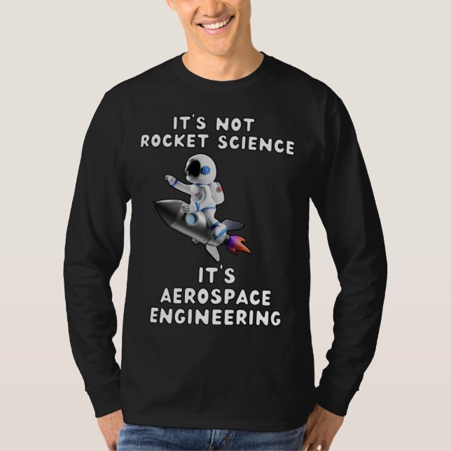 It s Not Rocket Science  It s Aerospace Engineerin T Shirt (Framsida)