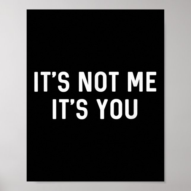 It’s Not You It’s Me Ironic Quote Insult  Poster (Framsidan)