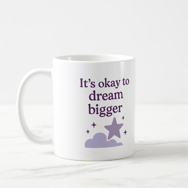 It’s okay to dream bigger - Mug Kaffemugg (Vänster)