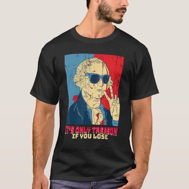 It s Only Treason If You Lose  George Washington T Shirt (Framsida)