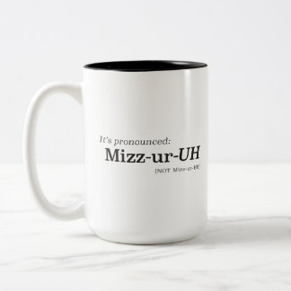 It’s Pronounced Mizz-ur-UH {NOT Mizz-ur-EE} Två-Tonad Mugg