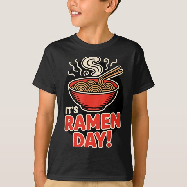 It’s Ramen Day Asian Food Noodles Soup Bowl Cuisin T Shirt (Framsida)