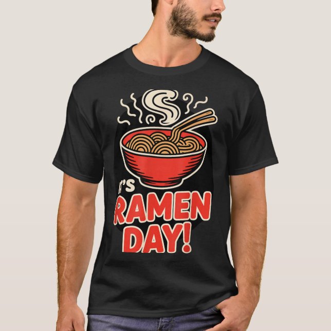 It’s Ramen Day Asian Food Noodles Soup Bowl Cuisin T Shirt (Framsida)